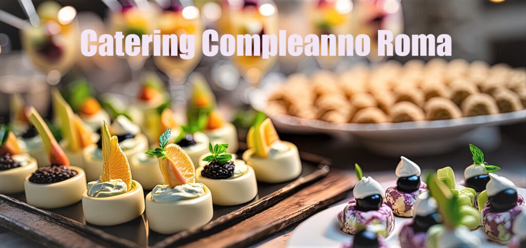 Catering Compleanno Roma